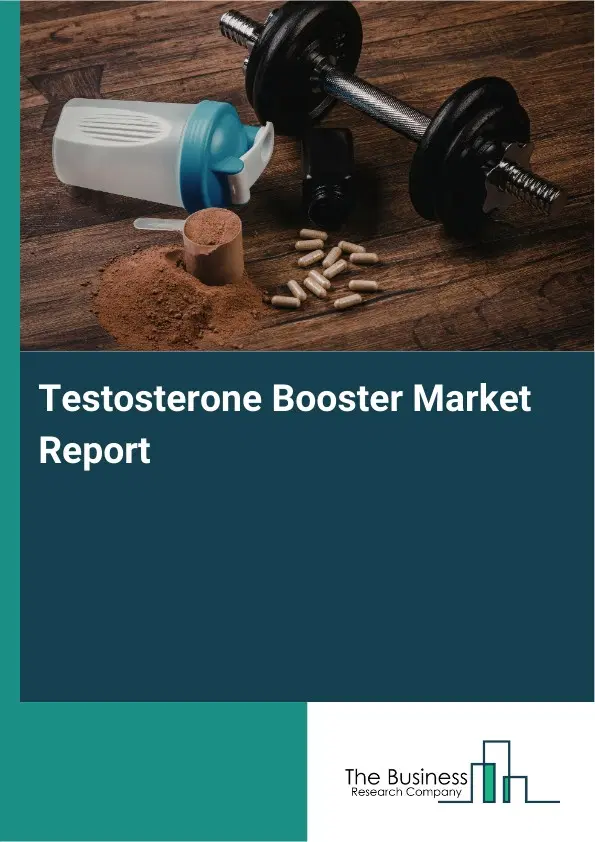 Testosterone Booster Market Report 2026 Testosterone Booster Market Report 2026
