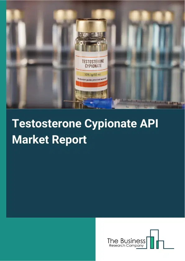 Testosterone Cypionate API Market Report 2026 Testosterone Cypionate API Market Report 2026