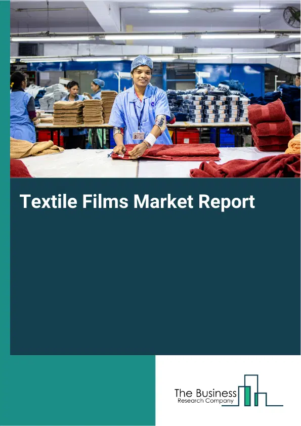 Textile Films Market Report 2026 Textile Films Market Report 2026