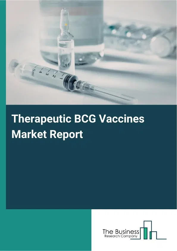 Therapeutic BCG Vaccines Market Report 2026 Therapeutic BCG Vaccines Market Report 2026