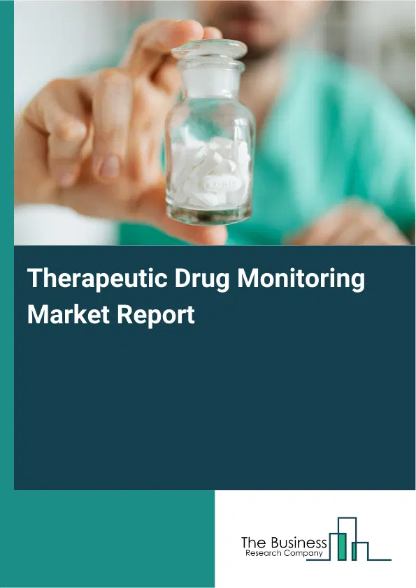 Therapeutic Drug Monitoring Market Report 2026 Therapeutic Drug Monitoring Market Report 2026