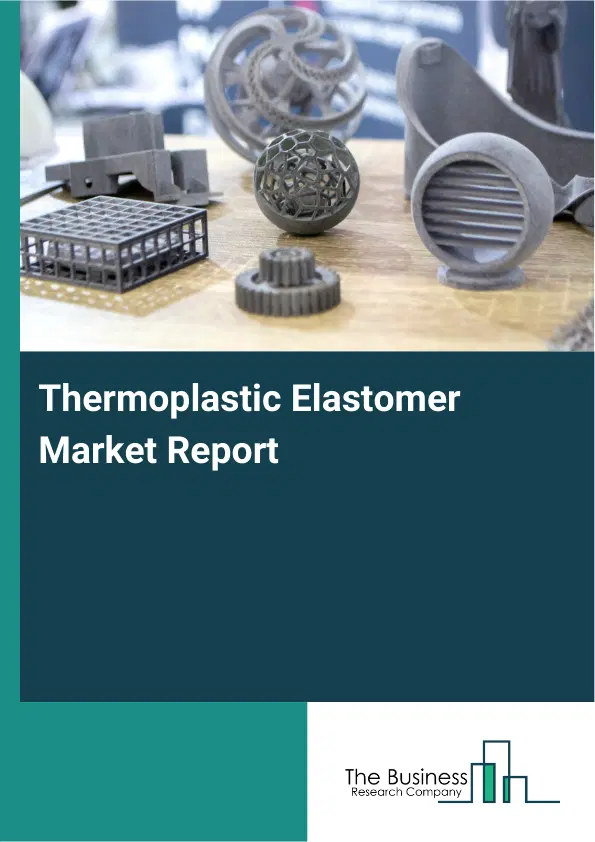 Thermoplastic Elastomer Market Report 2026 Thermoplastic Elastomer Market Report 2026
