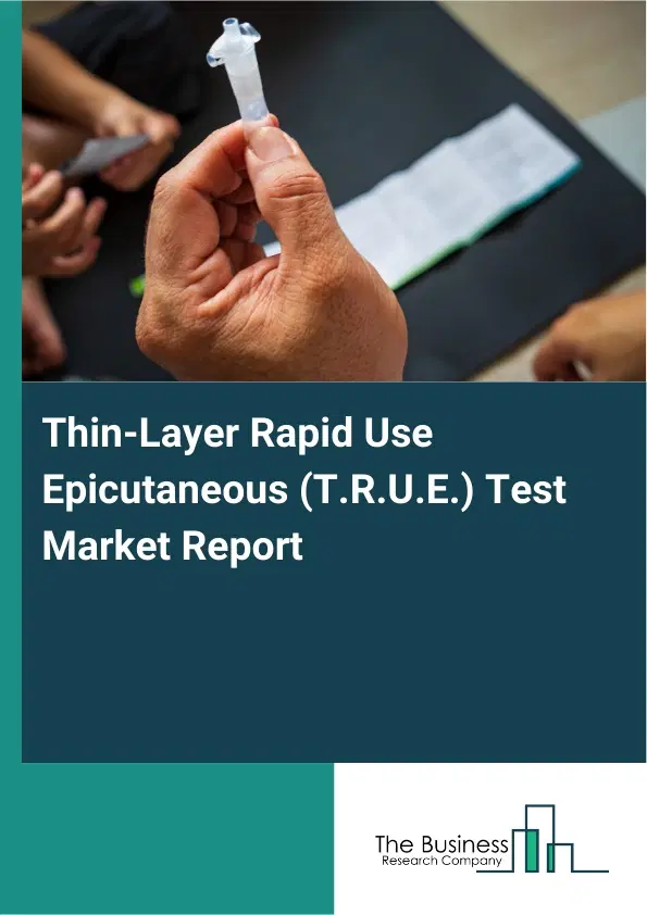 Thin-Layer Rapid Use Epicutaneous (T.R.U.E.) Test Market Report 2026 Thin-Layer Rapid Use Epicutaneous (T.R.U.E.) Test Market Report 2026