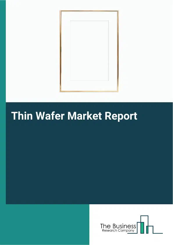 Thin Wafer Market Report 2026 Thin Wafer Market Report 2026