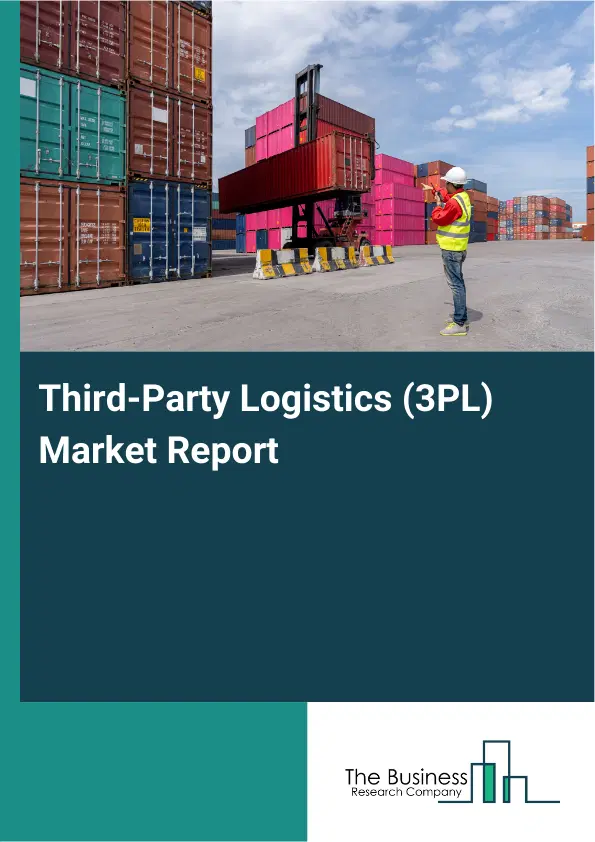 Third-Party Logistics (3PL) Market Report 2026 Third-Party Logistics (3PL) Market Report 2026