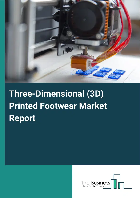 Three-Dimensional (3D) Printed Footwear Market Report 2026 Three-Dimensional (3D) Printed Footwear Market Report 2026