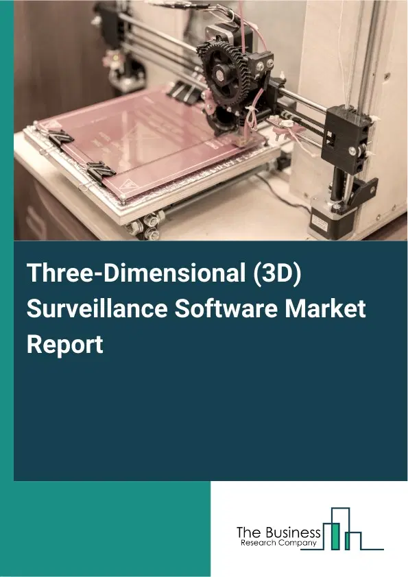 Three-Dimensional (3D) Surveillance Software Market Report 2026 Three-Dimensional (3D) Surveillance Software Market Report 2026