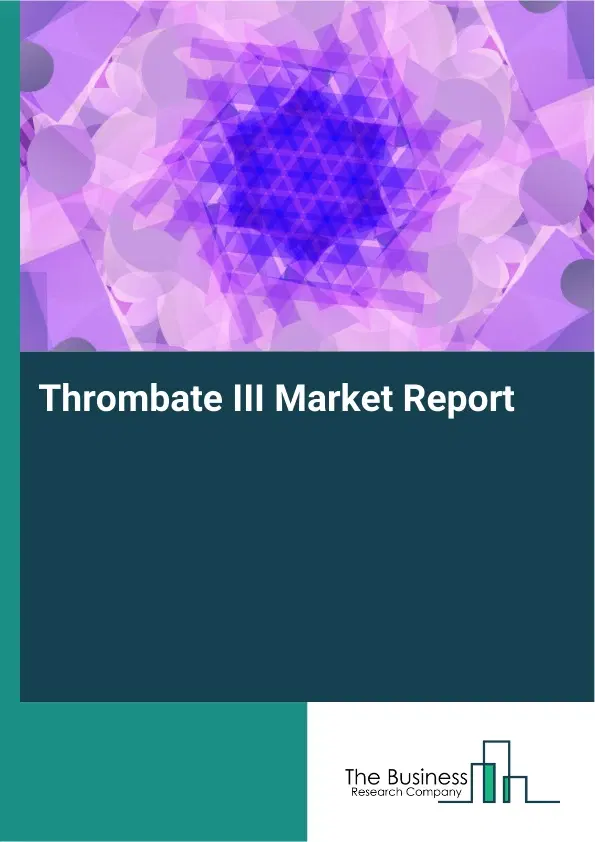 Thrombate III Market Report 2026 Thrombate III Market Report 2026