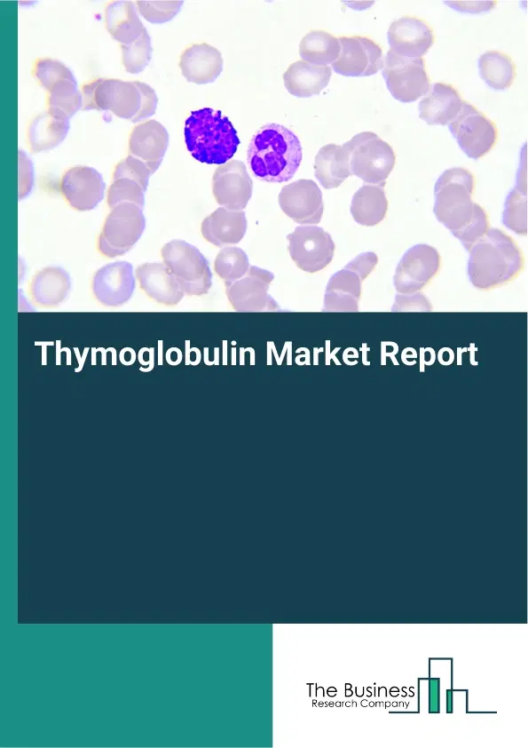 Thymoglobulin Market Report 2026 Thymoglobulin Market Report 2026