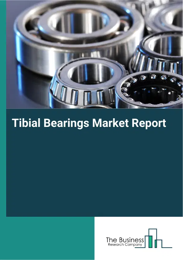 Tibial Bearings Market Report 2026 Tibial Bearings Market Report 2026
