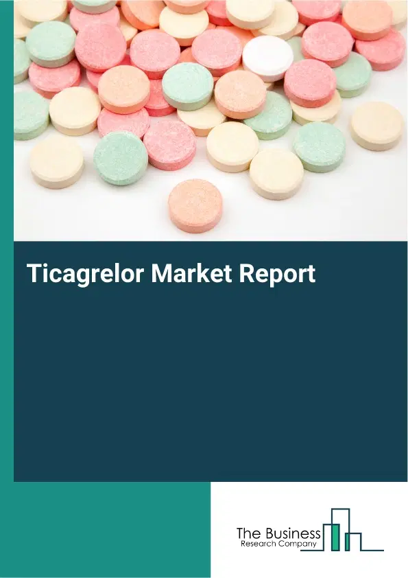 Ticagrelor Market Report 2026 Ticagrelor Market Report 2026