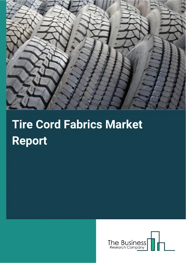 Tire Cord Fabrics Market Report 2026 Tire Cord Fabrics Market Report 2026
