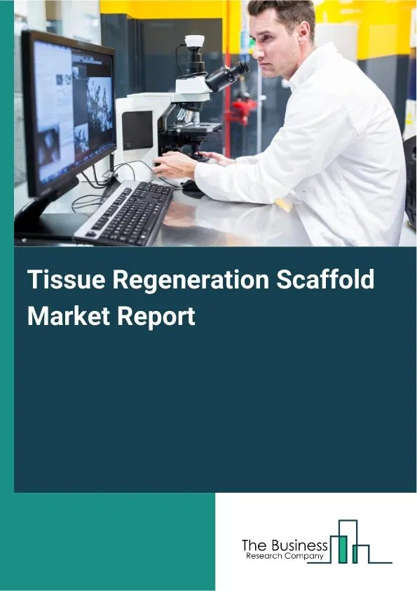 Tissue Regeneration Scaffold Market Report 2026 Tissue Regeneration Scaffold Market Report 2026