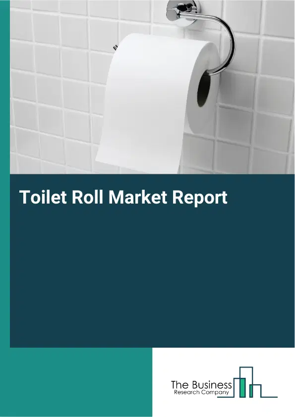 Toilet Roll Market Report 2026 Toilet Roll Market Report 2026