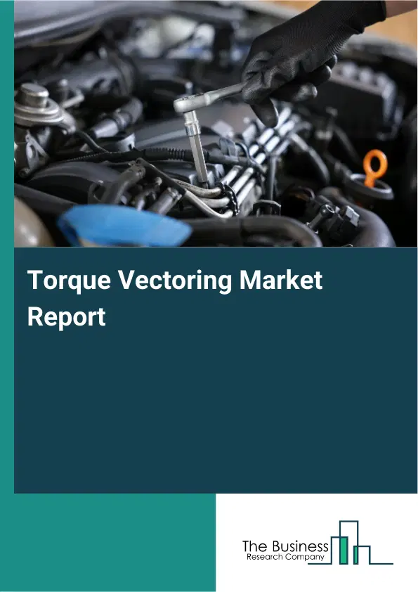 Torque Vectoring Market Report 2026 Torque Vectoring Market Report 2026