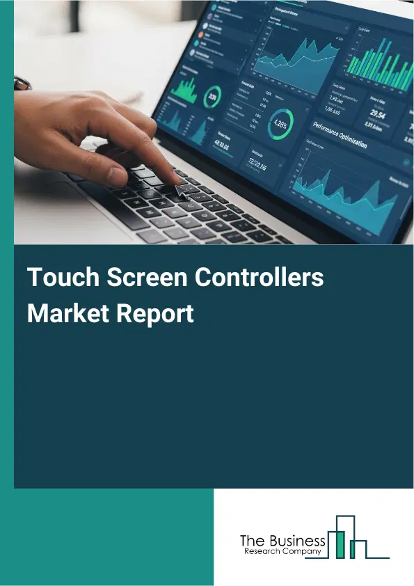 Touch Screen Controllers Market Report 2026 Touch Screen Controllers Market Report 2026