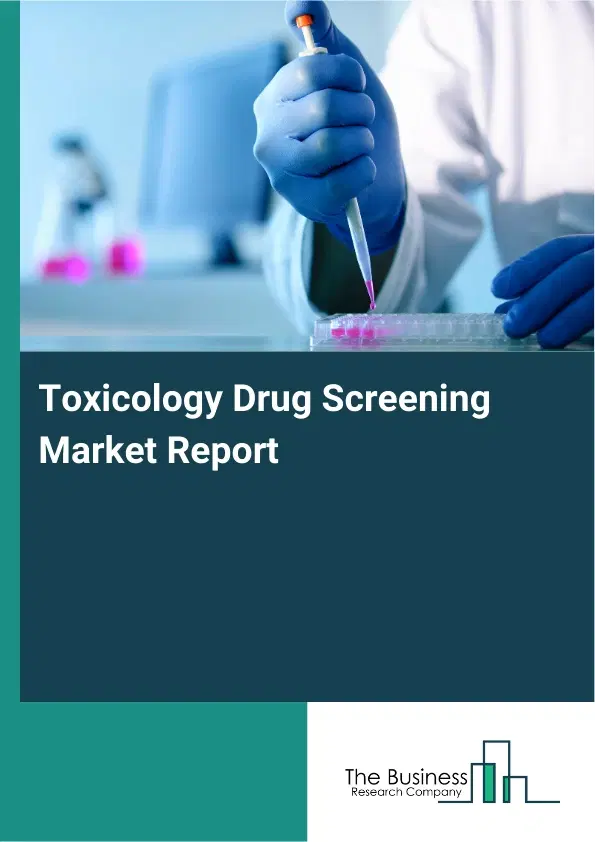 Toxicology Drug Screening Market Report 2026 Toxicology Drug Screening Market Report 2026