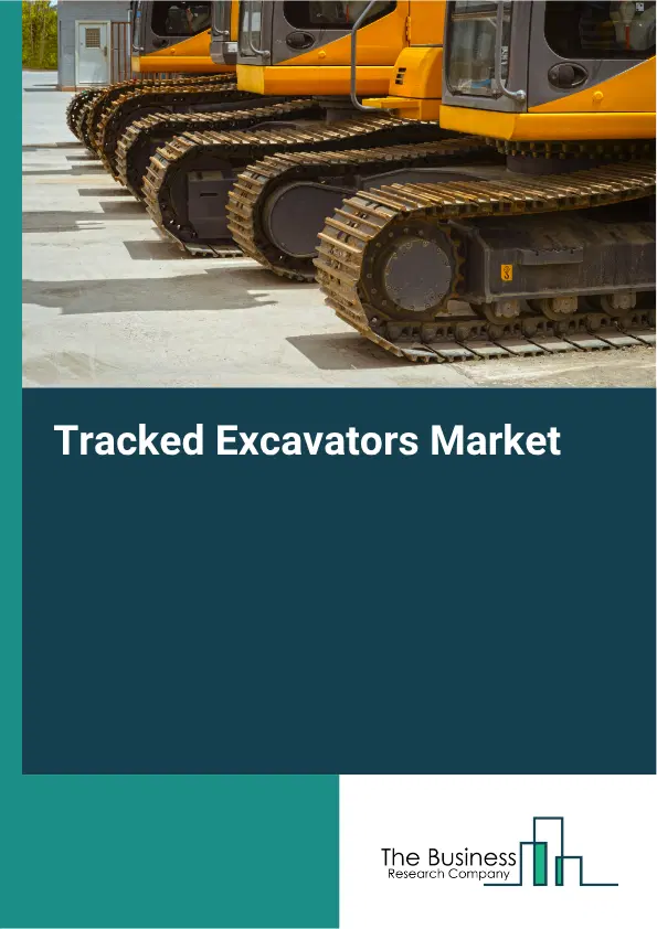 Tracked Excavators Market Report 2026 Tracked Excavators Market Report 2026