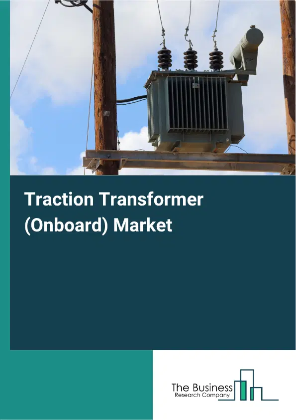 Traction Transformer (Onboard) Market Report 2026 Traction Transformer (Onboard) Market Report 2026