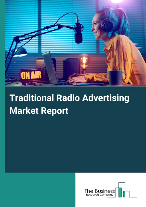 Traditional Radio Advertising Market Report 2026 Traditional Radio Advertising Market Report 2026