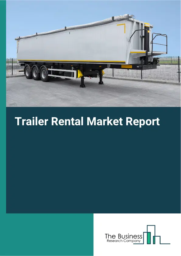 Trailer Rental Market Report 2026 Trailer Rental Market Report 2026