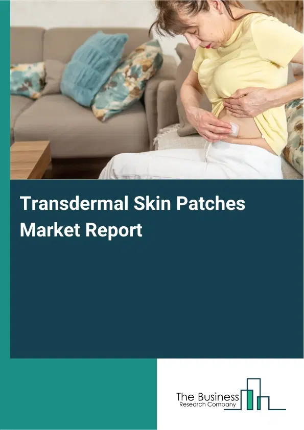 Global Transdermal Skin Patches Market Report 2026 Global Transdermal Skin Patches Market Report 2026