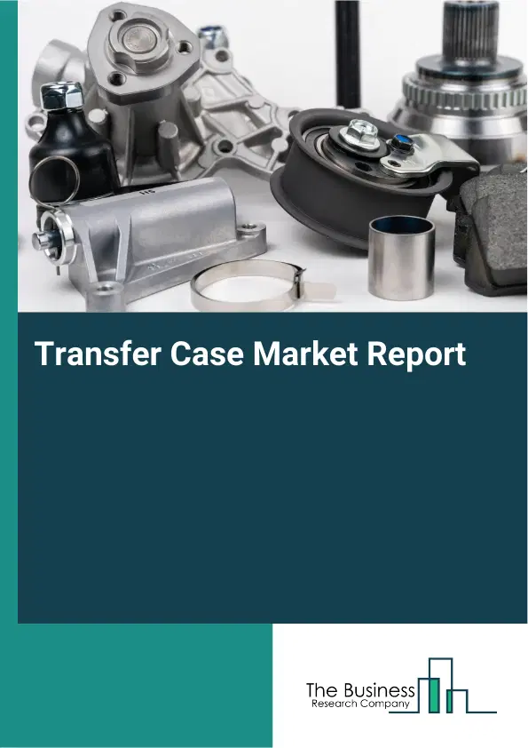 Transfer Case Market Report 2026 Transfer Case Market Report 2026