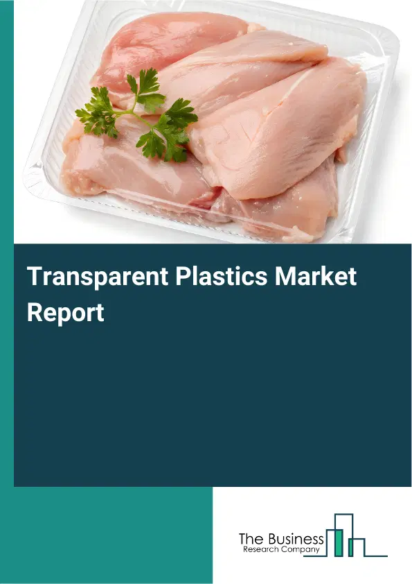 Transparent Plastics Market Report 2026 Transparent Plastics Market Report 2026