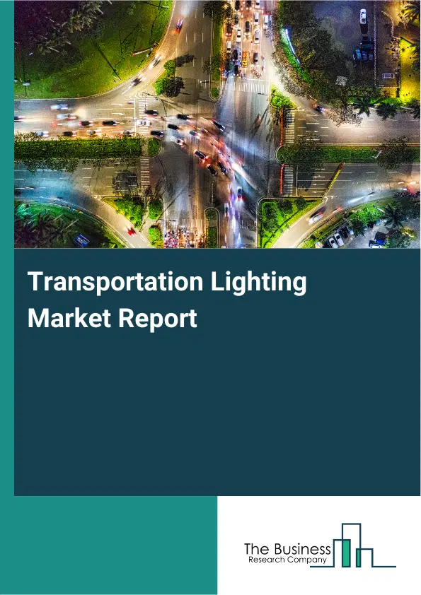 Transportation Lighting Market Report 2026 Transportation Lighting Market Report 2026