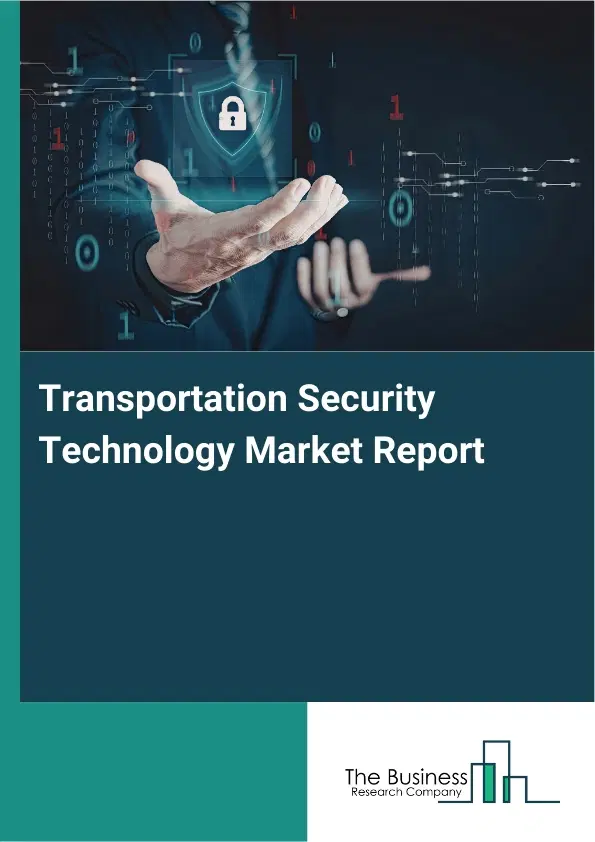 Transportation Security Technology Market Report 2026 Transportation Security Technology Market Report 2026
