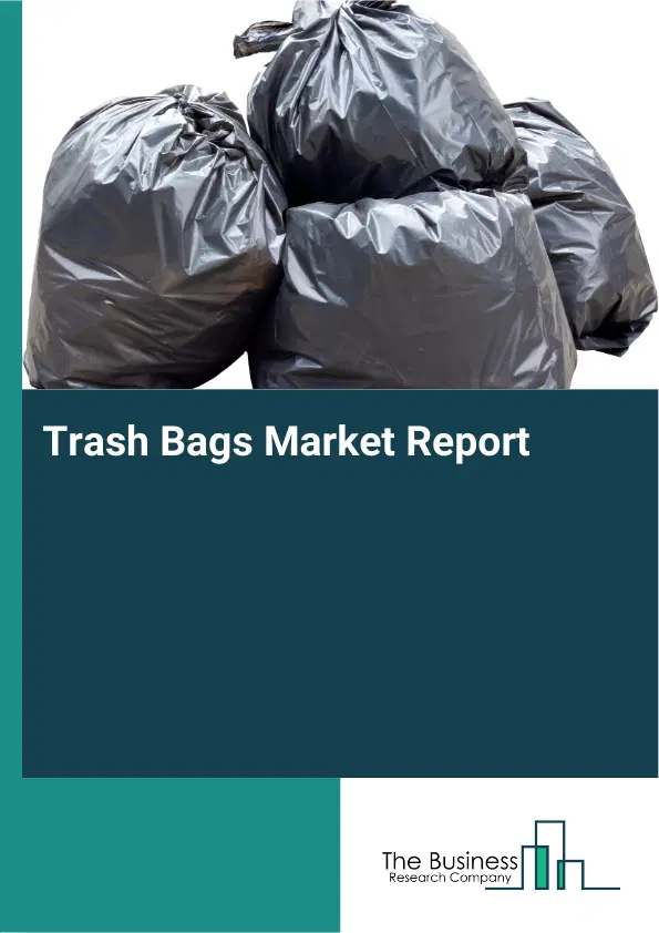 Trash Bags Market Report 2026 Trash Bags Market Report 2026