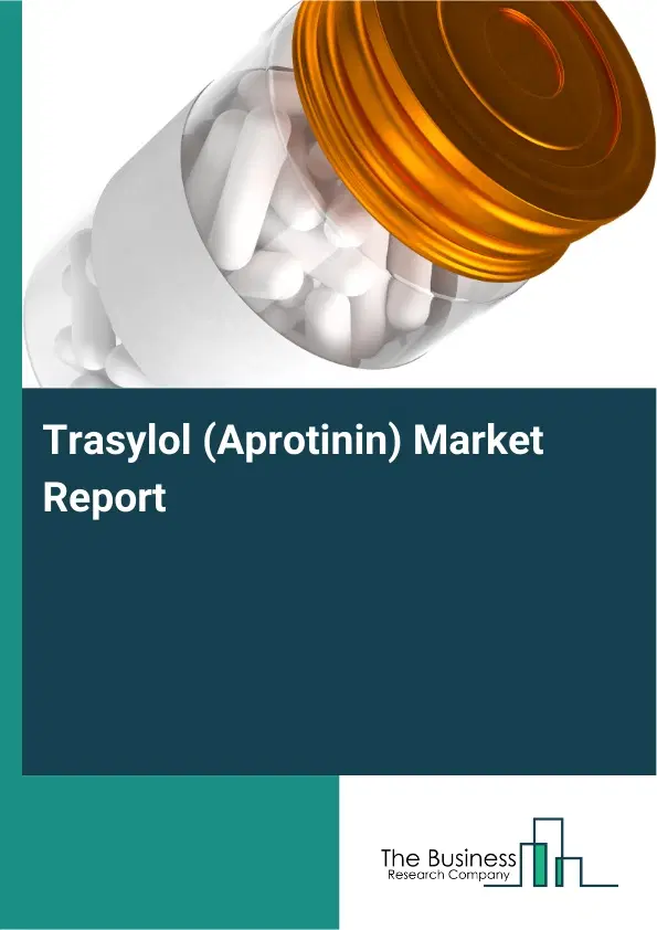 Trasylol (Aprotinin) Market Report 2026 Trasylol (Aprotinin) Market Report 2026