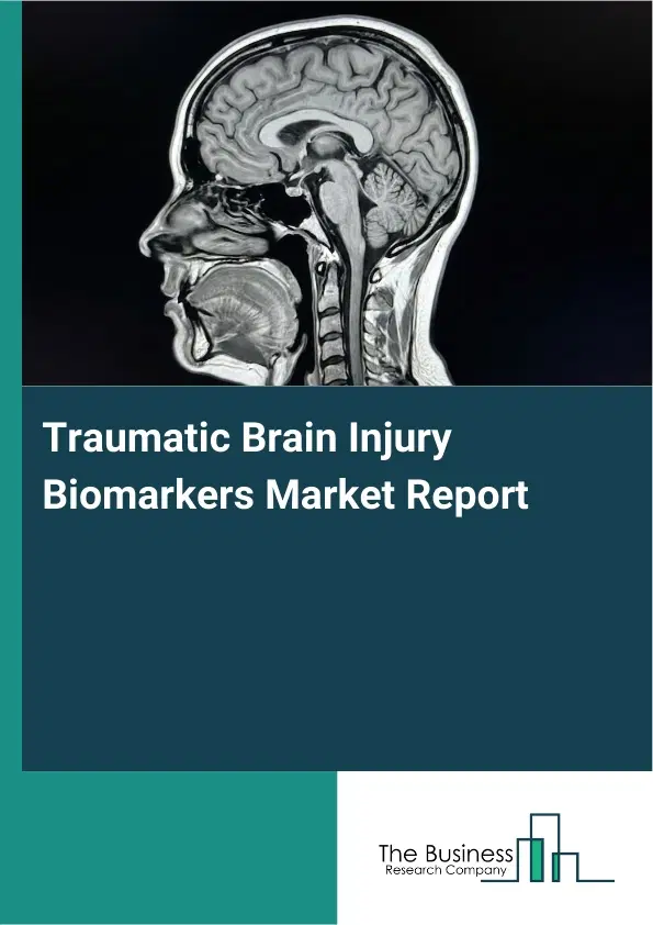 Traumatic Brain Injury Biomarkers Market Report 2026 Traumatic Brain Injury Biomarkers Market Report 2026