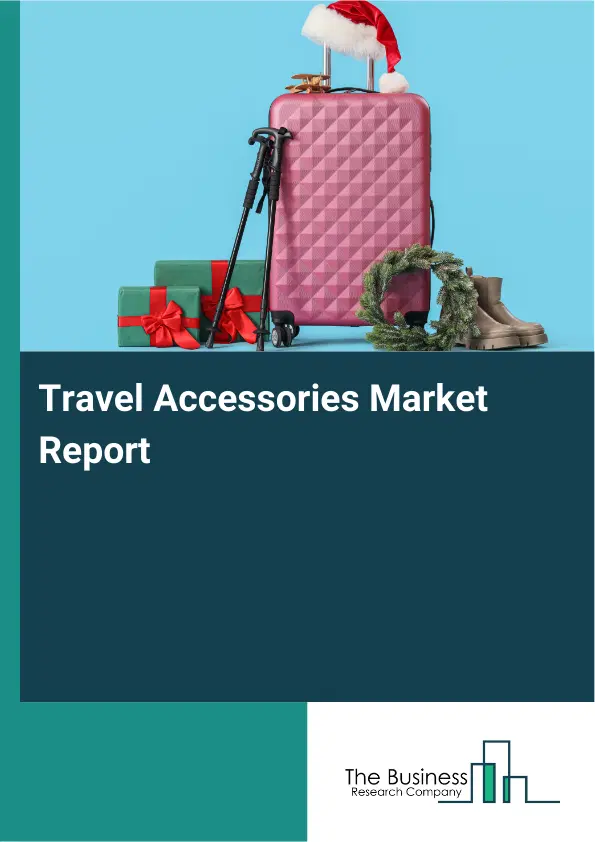 Travel Accessories Market Report 2026 Travel Accessories Market Report 2026