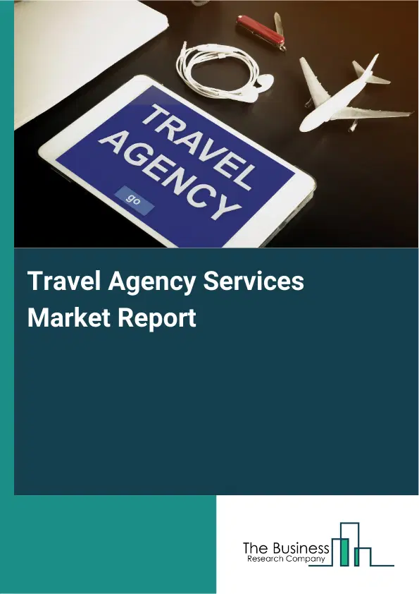Travel Agency Services Market Report 2026 Travel Agency Services Market Report 2026