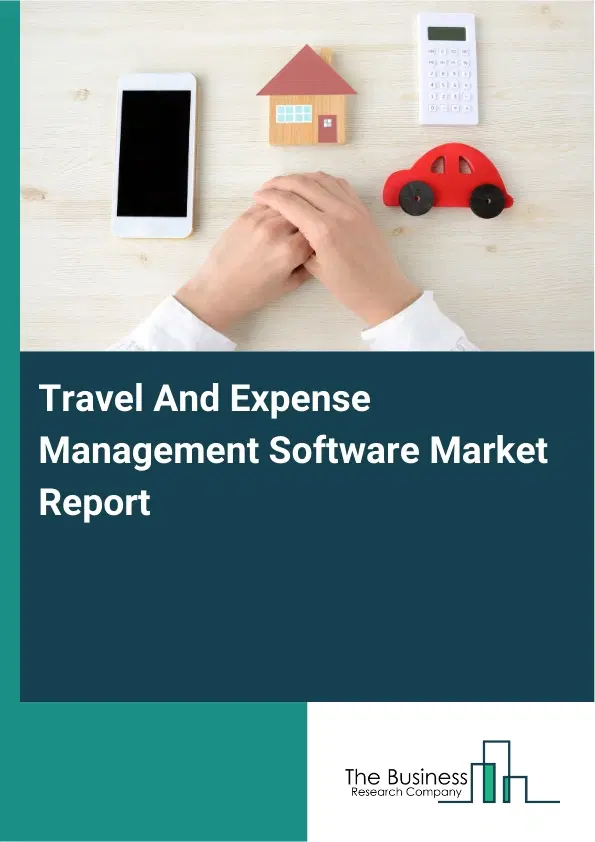 Travel And Expense Management Software Market Report 2026 Travel And Expense Management Software Market Report 2026