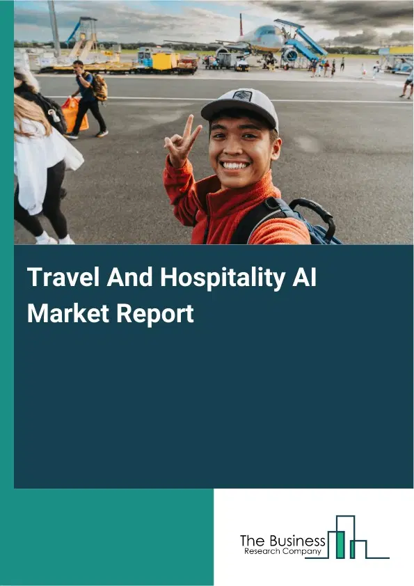 Travel And Hospitality AI Market Report 2026 Travel And Hospitality AI Market Report 2026