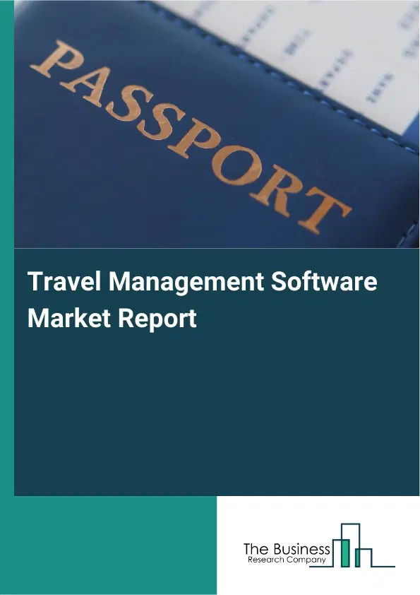 Travel Management Software Market Report 2026 Travel Management Software Market Report 2026