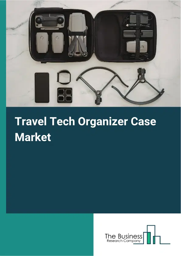 Travel Tech Organizer Case Market Report 2026 Travel Tech Organizer Case Market Report 2026