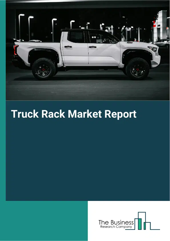 Truck Rack Market Report 2026 Truck Rack Market Report 2026