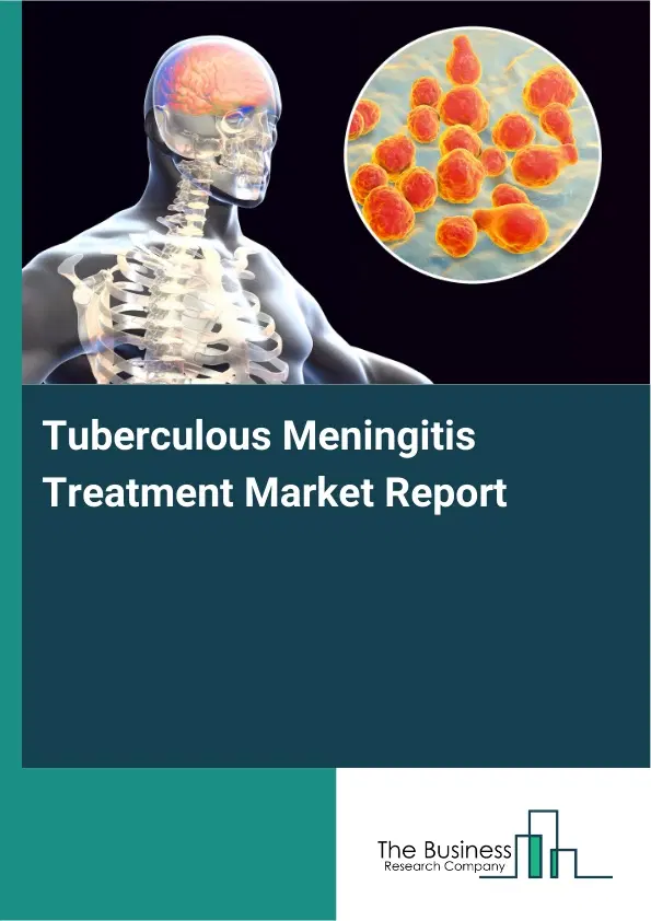 Tuberculous Meningitis Treatment Market Report 2026 Tuberculous Meningitis Treatment Market Report 2026