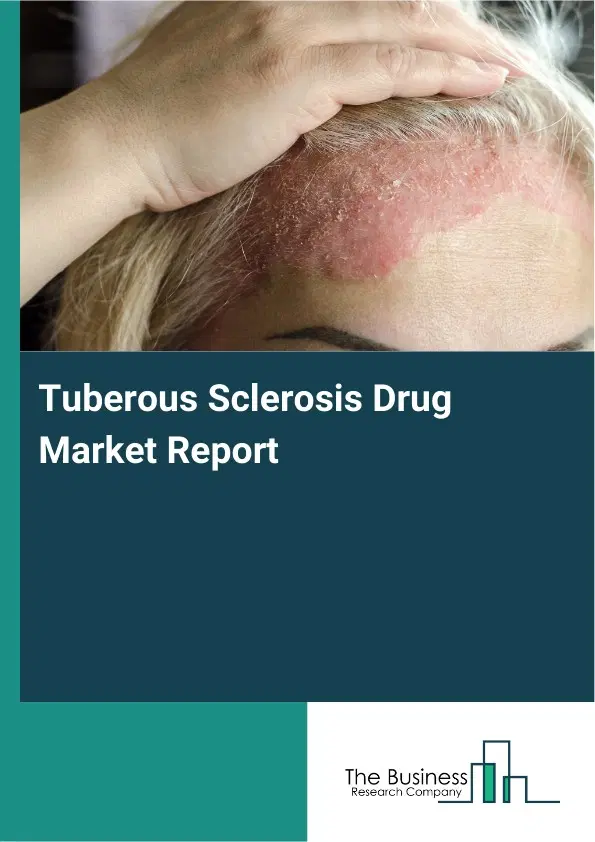 Tuberous Sclerosis Drug Market Report 2026 Tuberous Sclerosis Drug Market Report 2026