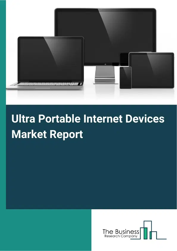 Ultra Portable Internet Devices Market Report 2026 Ultra Portable Internet Devices Market Report 2026
