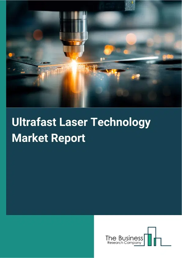 Ultrafast Laser Technology Market Report 2026 Ultrafast Laser Technology Market Report 2026