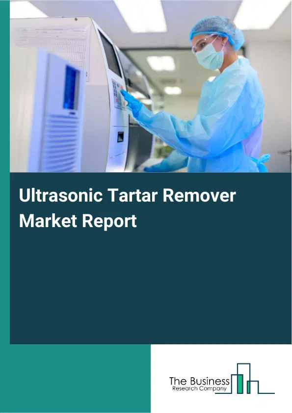 Ultrasonic Tartar Remover Market Report 2026 Ultrasonic Tartar Remover Market Report 2026