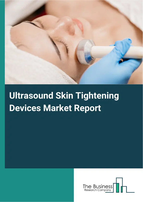 Ultrasound Skin Tightening Devices Market Report 2026 Ultrasound Skin Tightening Devices Market Report 2026
