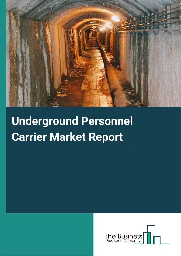 Underground Personnel Carrier Market Report 2026 Underground Personnel Carrier Market Report 2026