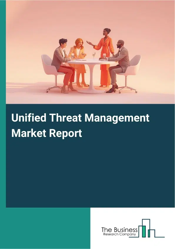 Unified Threat Management Market Report 2026 Unified Threat Management Market Report 2026