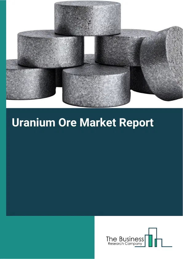 Uranium Ore Market Report 2026 Uranium Ore Market Report 2026