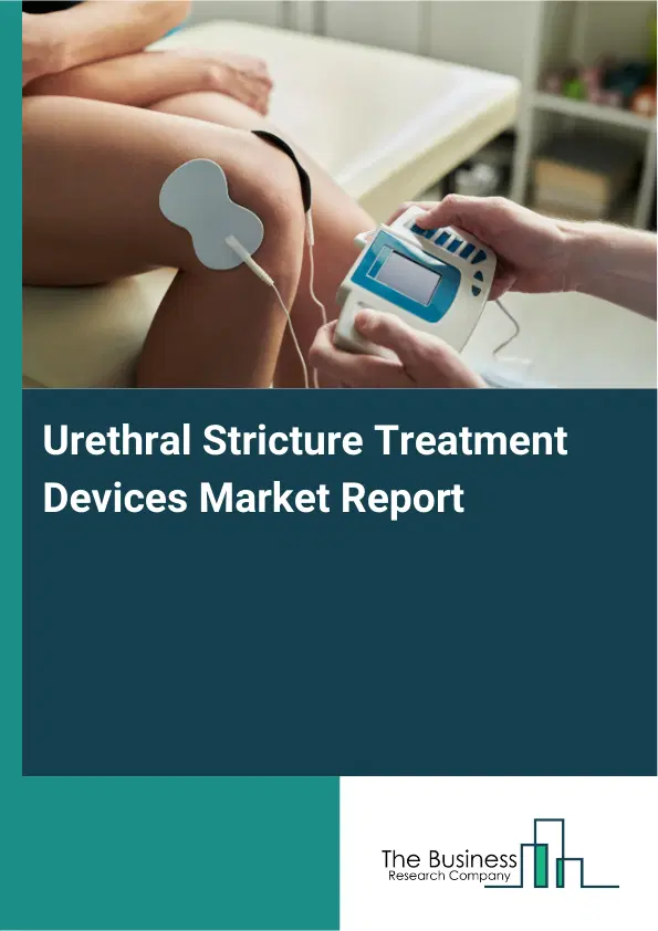 Urethral Stricture Treatment Devices Market Report 2026 Urethral Stricture Treatment Devices Market Report 2026